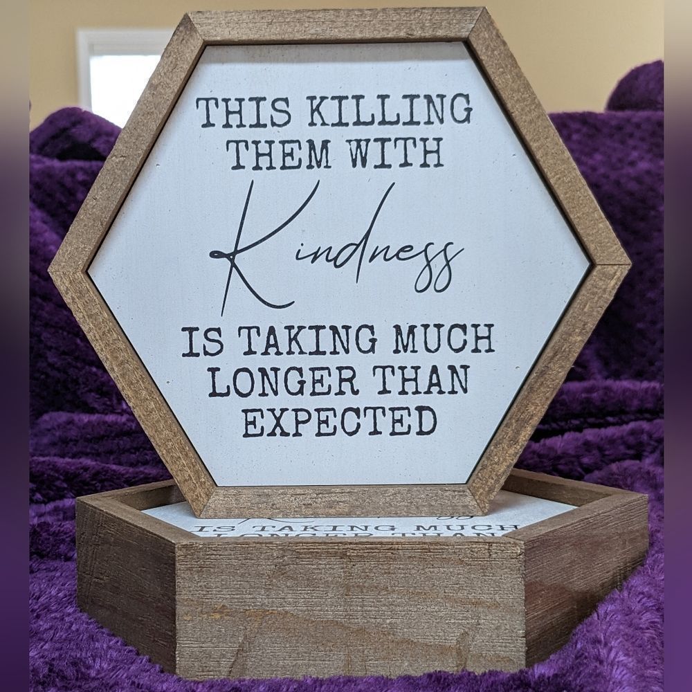 This Killing Them With Kindness Wooden Distress Desk Wall Sign